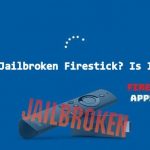 Jailbroken FireStick legal or illegal