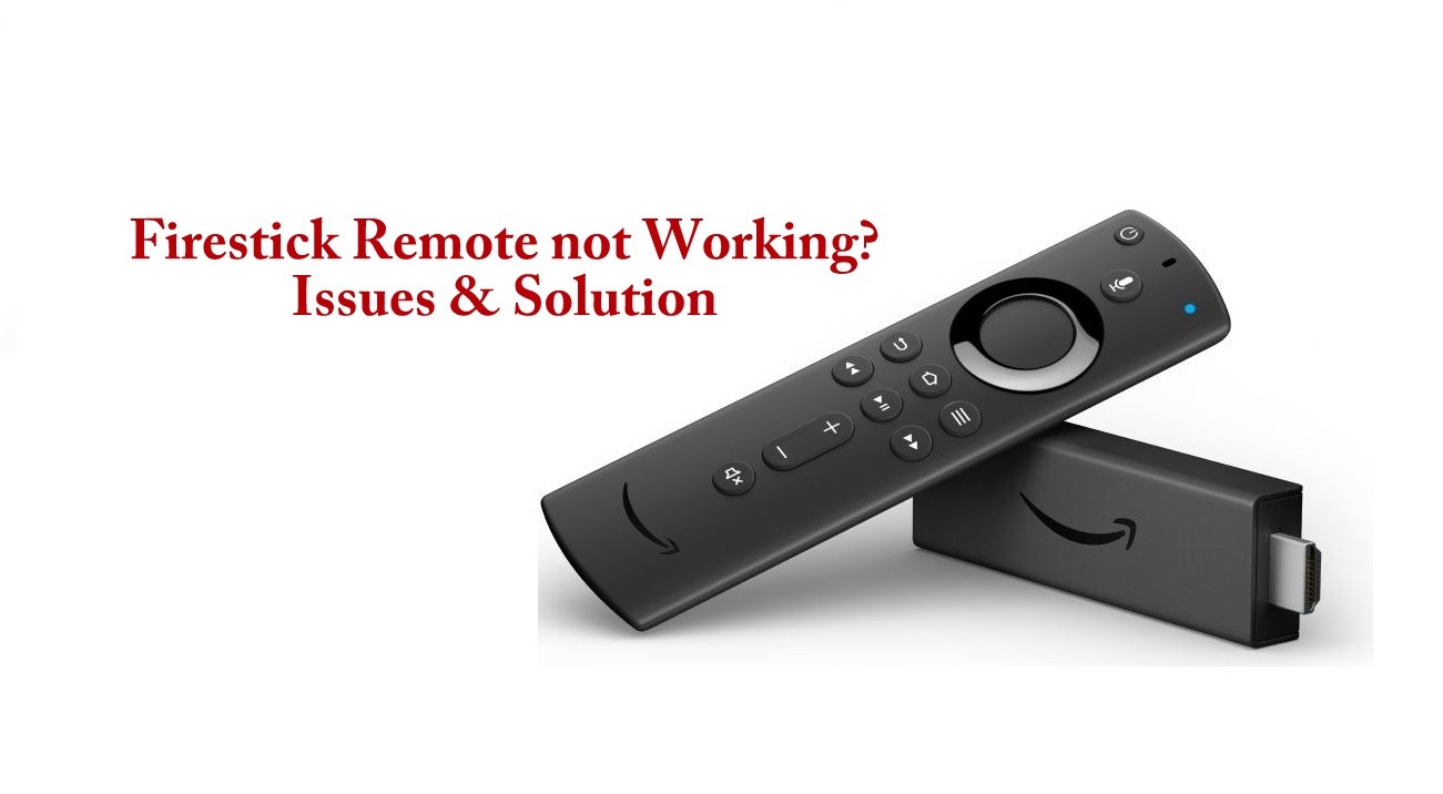 Firestick Remote not Working? Issues and Solutions [2021]