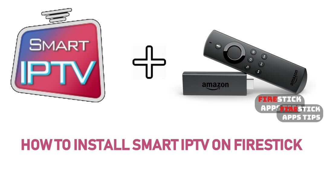 How to Install Smart IPTV On Firestick / Fire TV 2021
