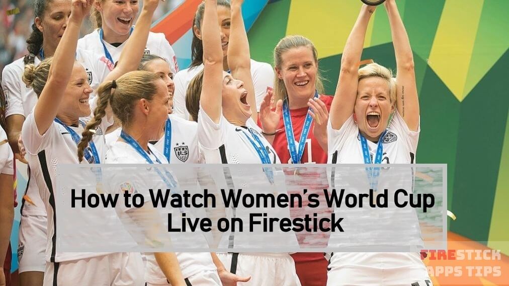 How to Watch Women’s World Cup Live on Firestick