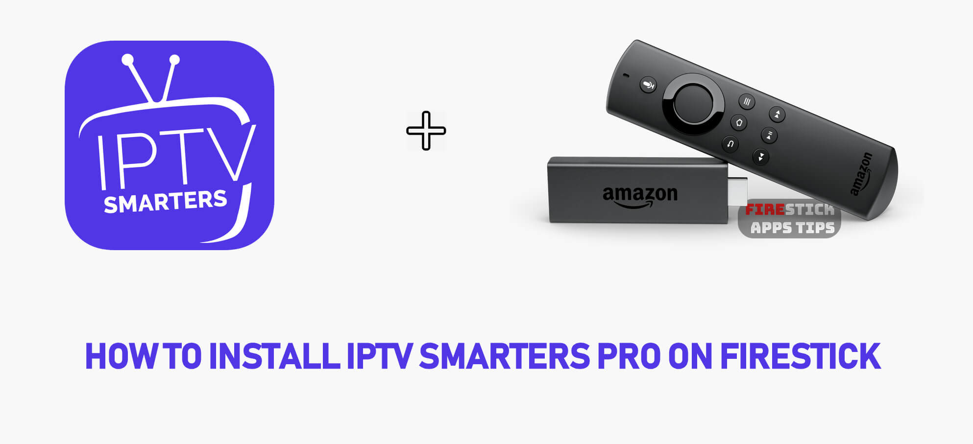 How to Install IPTV Smarters on Firestick [2022]