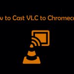 Cast VLC to Chromecast