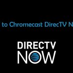 Chromecast DirecTV Now