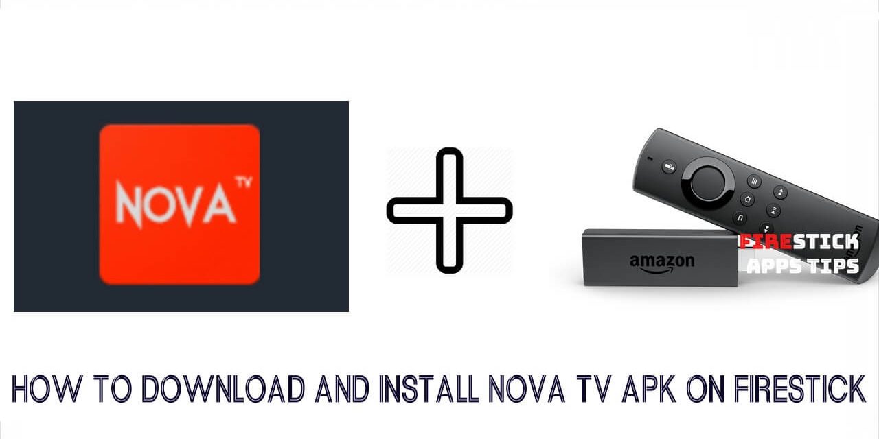How to Download and Install Nova TV Apk on Firestick [2019 ...