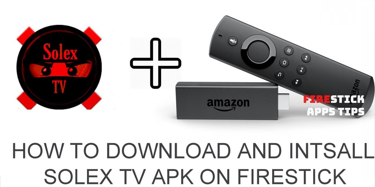 How to Download Solex TV Apk on Firestick [2020 ...