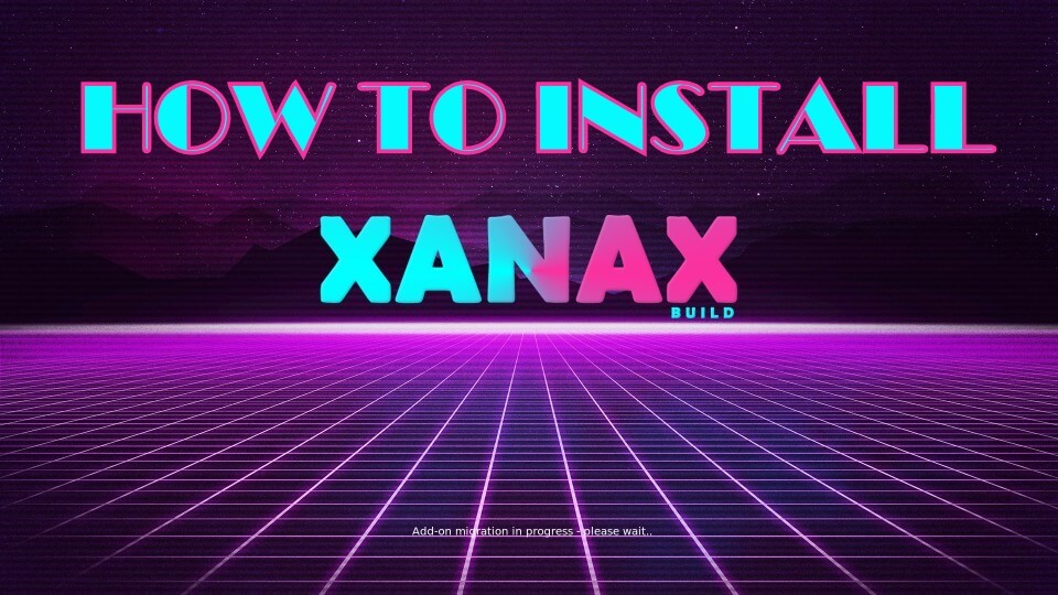 How to Install Xanax Kodi Build on Matrix, Leia & Firestick