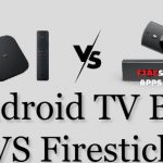 Android TV VS Firestick