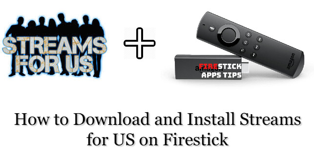 How to Install Streams for Us on Firestick [2021]