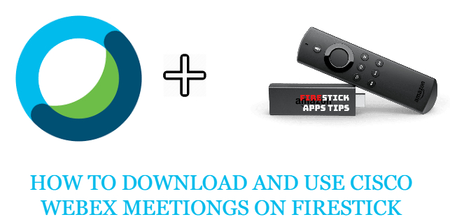 How to Install and use Cisco Webex Meetings on Firestick