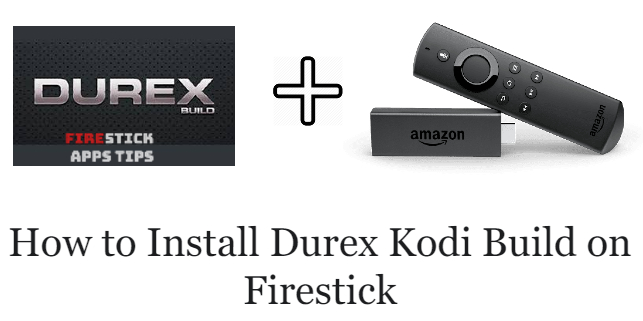 How to Install Durex Kodi Build on Firestick