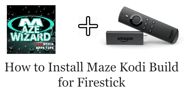 How to Download and Install Maze Kodi Build for Firestick