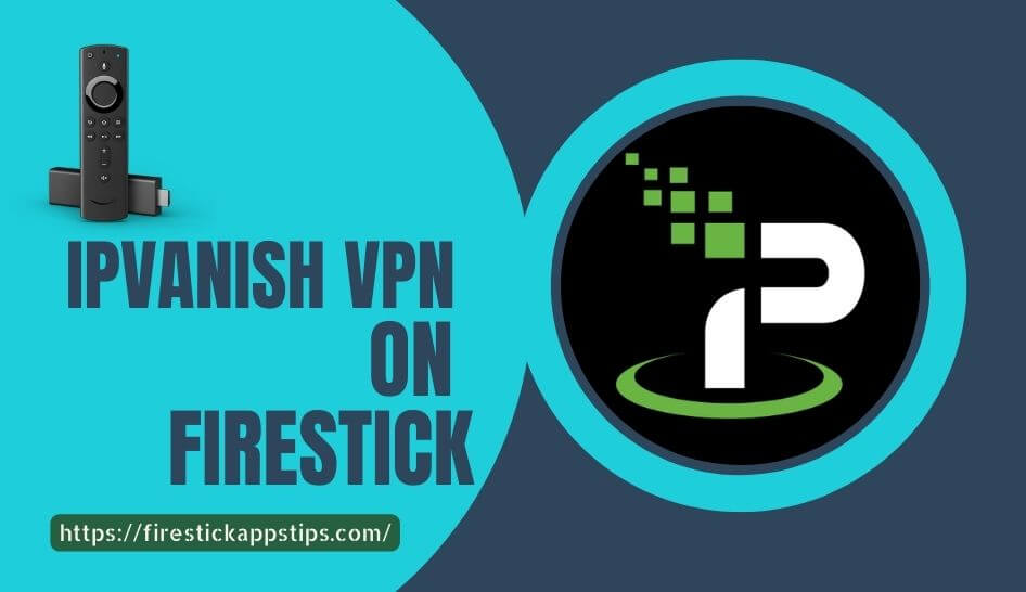 IPVanish on Firestick