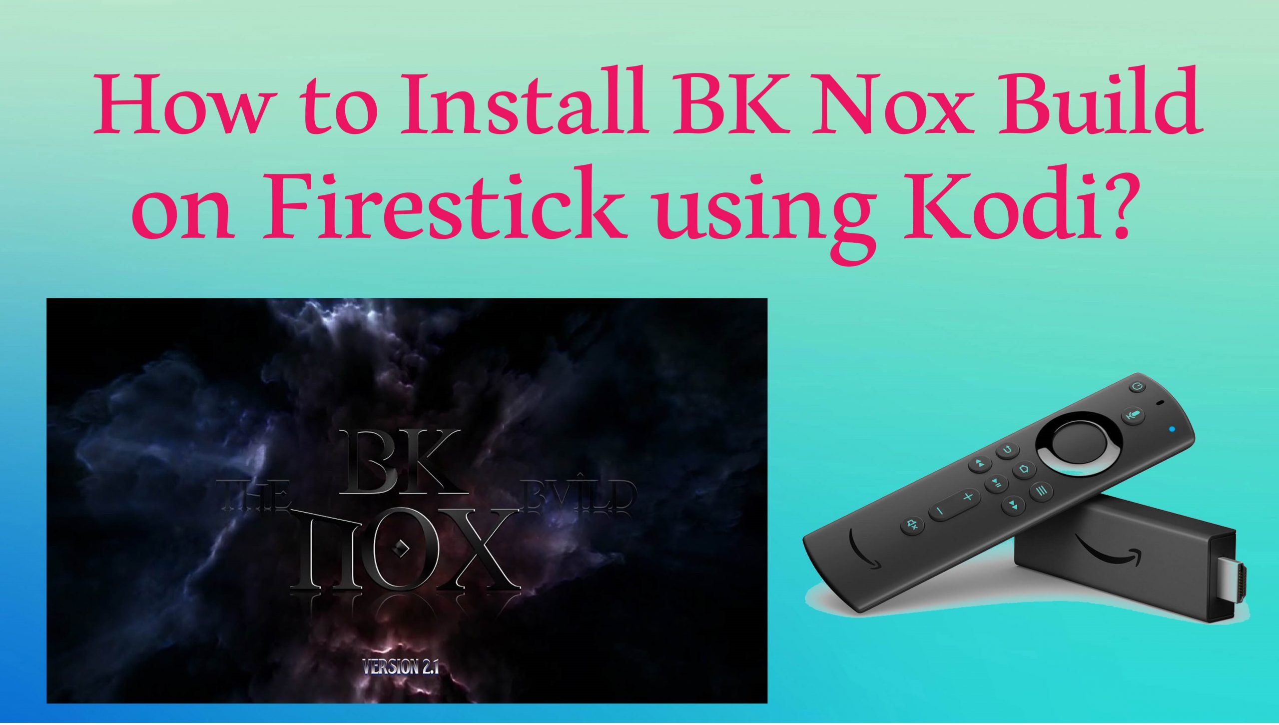 How to Install BK Nox Kodi Build on Firestick