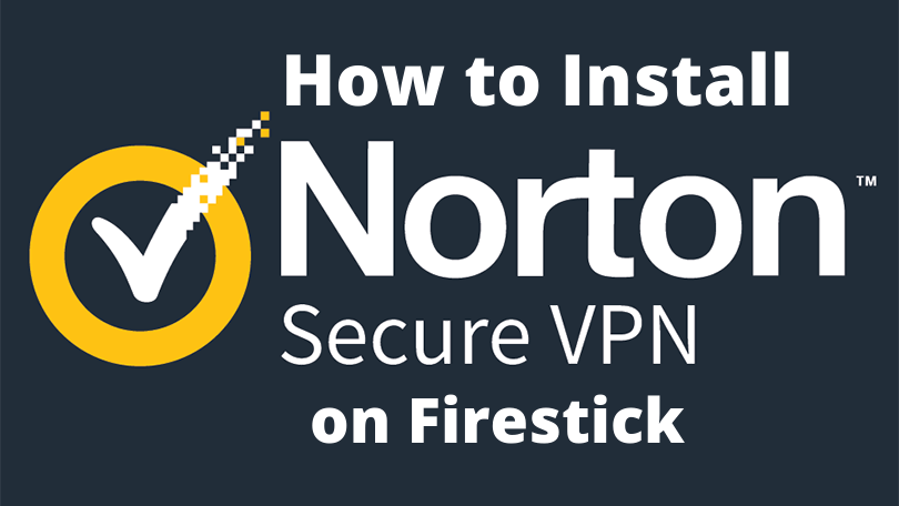 How to Download and Install Norton VPN for Firestick