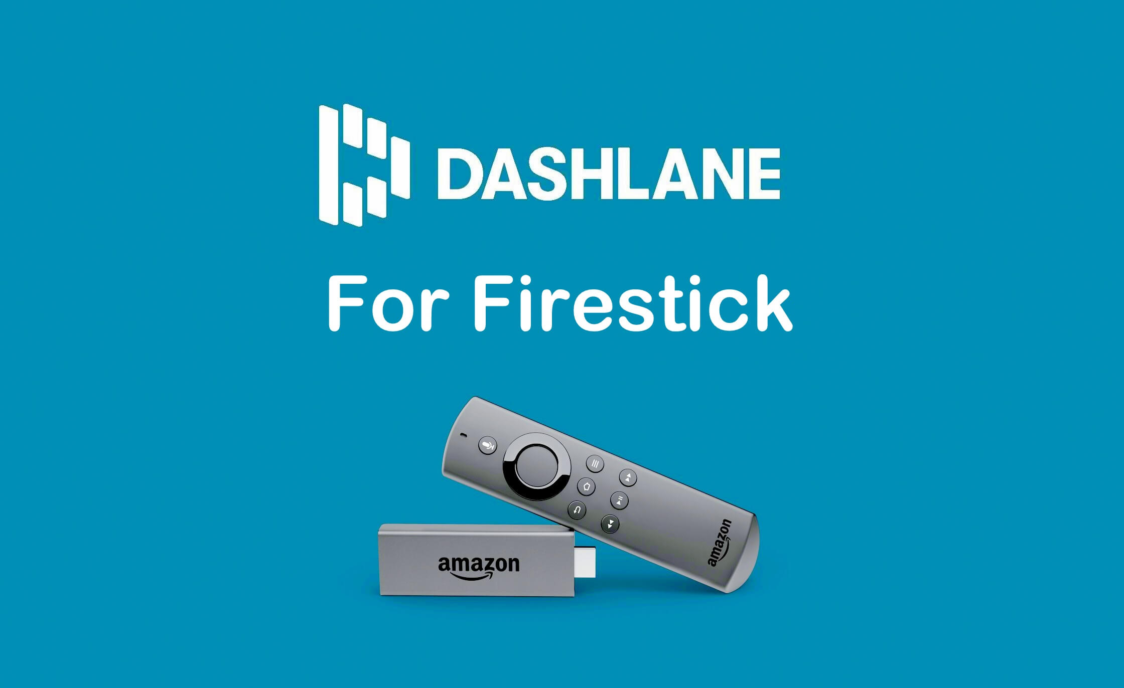 How to Get Dashlane VPN for Firestick | Password Manager