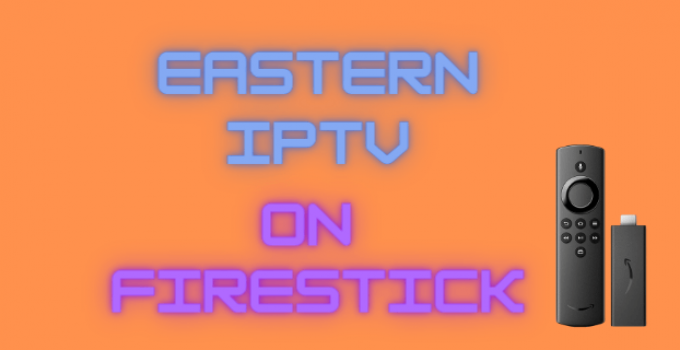 Eastern IPTV on firestick
