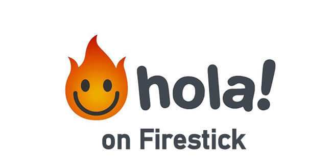 HOLA VPn for fIRESTICK