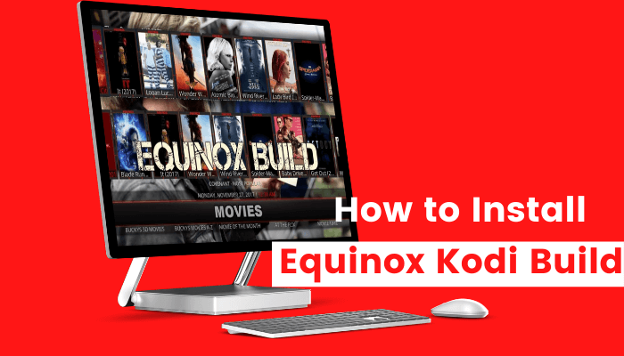 How to Install Equinox Kodi Build in 2021 [Easy Guide]