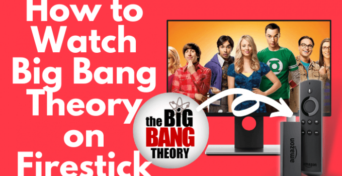 How to Watch Big Bang Theory on Firestick [2021]