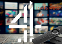 How to Watch Channel 4 on Firestick / Fire TV