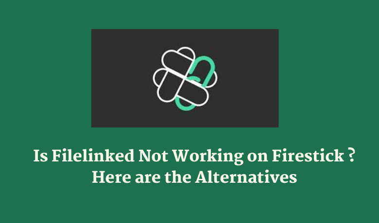 Filelinked Not Working on Firestick