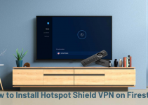 Hotspot Shield VPN on Firestick: Install, Activate & Connect [2022]
