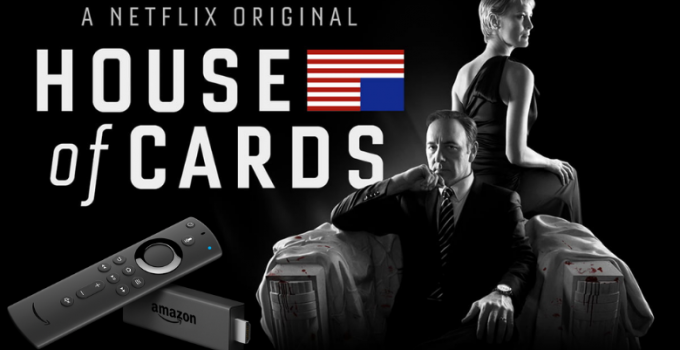 How to Watch House of Cards on Firestick / Fire TV
