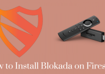 How to Install and Use Blokada on Firestick