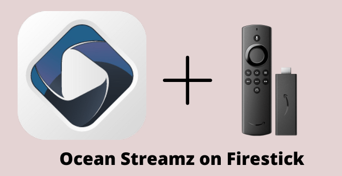 How to Install Ocean Streamz on Firestick/Fire TV