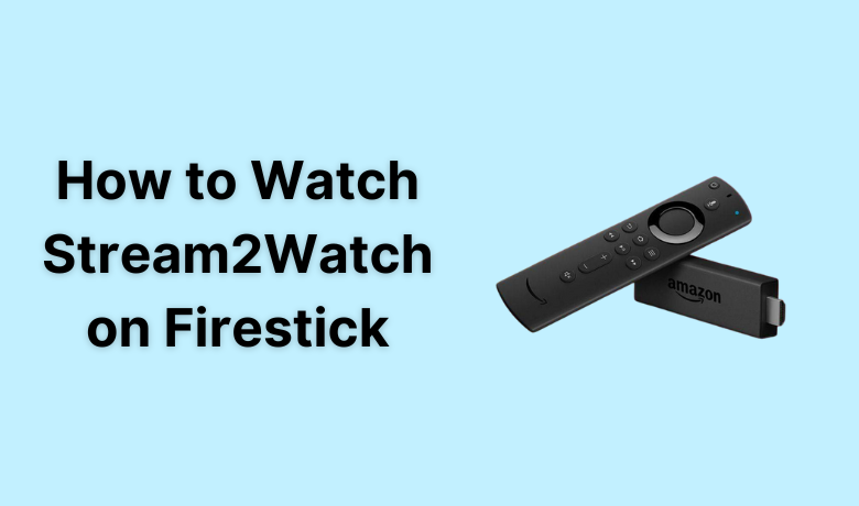 Stream2Watch on Firestick